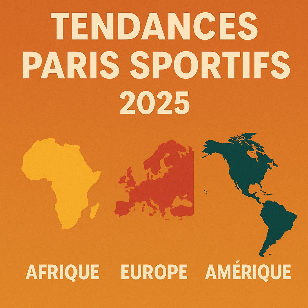Tendances Paris Sportifs 2025 : Afrique, Europe, Amérique